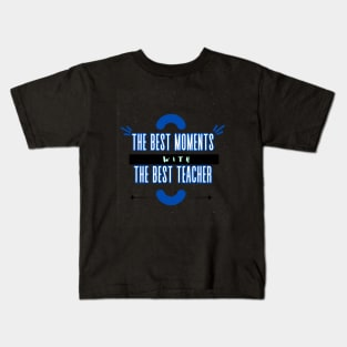 The Best Moments Wiht The Best Teacher t-shirt Kids T-Shirt